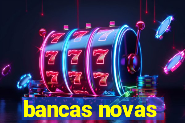 bancas novas